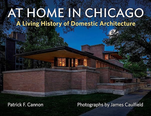 At Home in Chicago: A Living History of Domestic Architecture